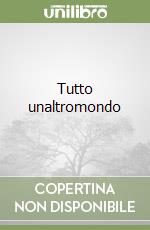 Tutto unaltromondo libro