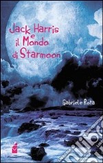 Kack Harris e il mondo di Starmoon libro