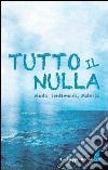 Tutto il nulla. Vuoto, sentimenti, materia libro