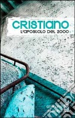 Cristiano. L'apostolo del 2000