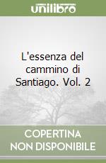L'essenza del cammino di Santiago. Vol. 2 libro