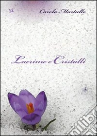 Lacrime e cristalli libro