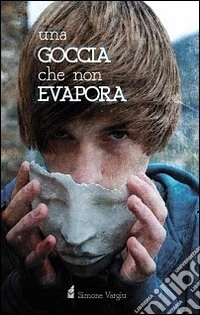 Una goccia che non evapora libro