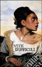 Vite difficili libro