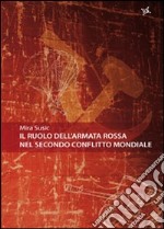 Il ruolo dell'Armata Rossa nel secondo conflitto mondiale libro