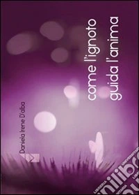 Come l'ignoto guida l'anima libro