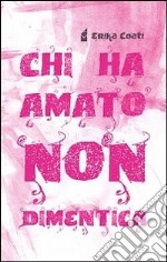 Chi ha amato non dimentica libro