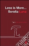 Less is more... Sorella Luna libro