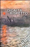 Dignità e rispetto libro