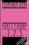 Ballerine... 1, 2, 3... libro