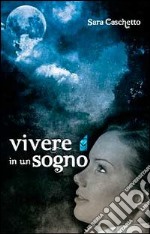 Vivere in un sogno