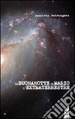 La buonanotte di Mario l'extraterrestre libro