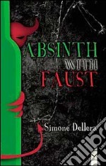 Abstinth with Faust. Ediz. italiana libro