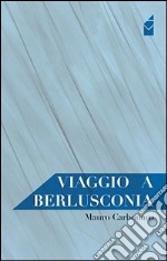 Viaggio a Berlusconia libro