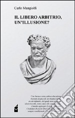 Il libero arbitrio, un'illusione?