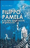 Filippo, Pamela e la fata dagli occhi di ghiaccio libro