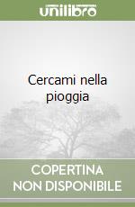 Cercami nella pioggia libro
