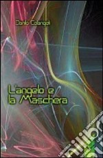 L'angelo e la maschera libro