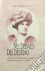 Nel dedalo del destino. Anabasi dal diario di una recluta della prima guerra mondiale libro