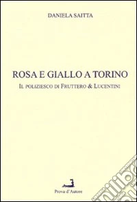 Rosa e giallo a Torino. Il poliziesco di Fruttero & Lucentini