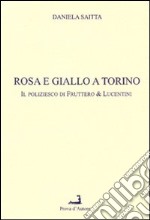 Rosa e giallo a Torino. Il poliziesco di Fruttero & Lucentini