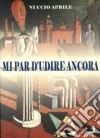 Mi par d'udire ancora libro