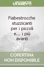 Fiabestrocche stuzzicanti per i piccoli e... i più avanti libro