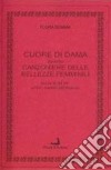 Cuore di dama. Canzoniere ovvero delle bellezze femminili. Ediz. italiana e francese libro di Somma Flora