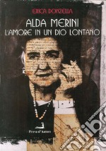 Alda Merini. L'amore in un Dio lontano libro