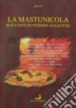 La mastunicola (racconti di pizzerie galeotte) libro