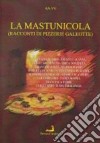 La mastunicola (racconti di pizzerie galeotte) libro