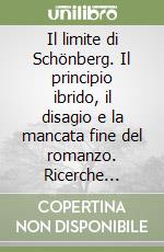 Il limite di Schönberg. Il principio ibrido, il disagio e la mancata fine del romanzo. Ricerche estetiche con testi di V. S. Gaudio libro