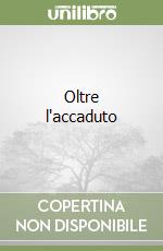 Oltre l'accaduto