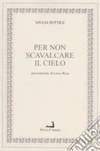 Per non scavalcare il cielo