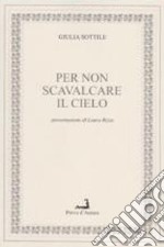 Per non scavalcare il cielo libro