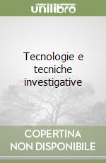 Tecnologie e tecniche investigative