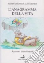 L'anagramma della vita. Racconti di un venerdì