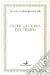 Oltre la curva del tempo libro di Cannizzaro Guccione Eulalia