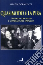 Quasimodo e La Pira. L'operaio dei sogni e l'operaio del Vangelo libro