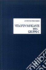 Vita d'un navigante del gruppo C libro