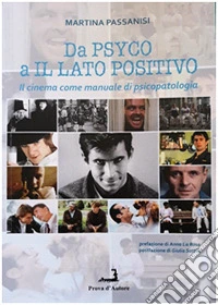 Da Psyco a Il lato positivo. Il cinema come manuale di psicopatologia libro