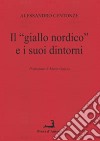 Il «giallo nordico» e i suoi dintorni libro di Centonze Alessandro