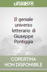 Il geniale universo letterario di Giuseppe Pontiggia libro