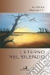 L'eterno nel silenzio libro di Pasinetti Silvana