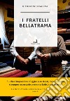 I fratelli Bellatrama libro di Fallica Gianfranco