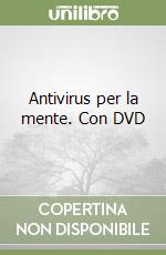 Antivirus per la mente. Con DVD libro