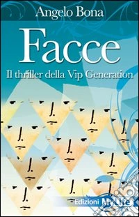 Facce. Il thriller della vip generation libro