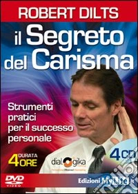 Il segreto del carisma. Strumenti pratici per il successo personale. Con 2 DVD libro