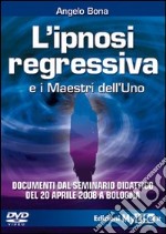 L'ipnosi regressiva e i maestri dell'Uno. Con DVD libro