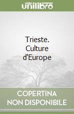 Trieste. Culture d'Europe libro